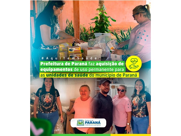 Prefeitura de Paraná faz aquisição de equipamentos de uso permanente para as unidades de saúde do município de Paraná.